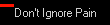 Don't Ignore Pain