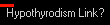 Hypothyrodism Link?